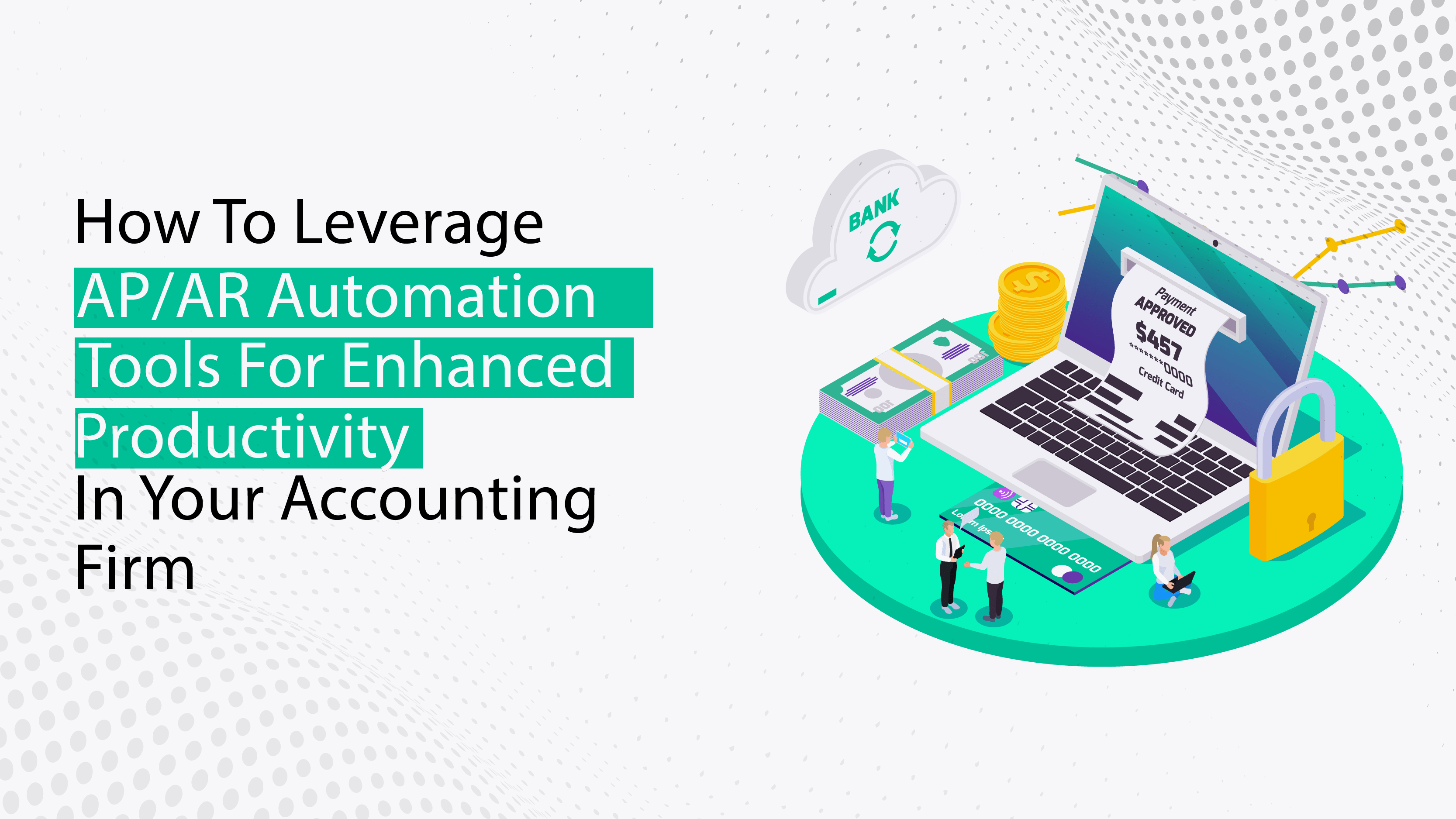 How To Leverage APAR Automation Tools For Enhanced Productivity In Your Accounting Firm