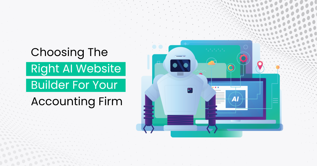 Choosing The Right AI Website Builder For Your Accounting Firm