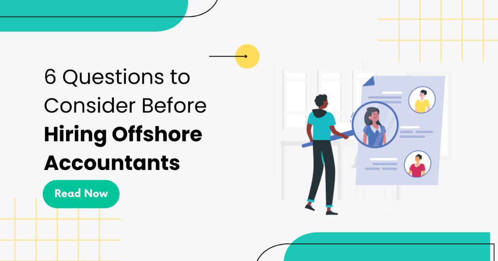 6 Questions to Consider Before Hiring Offshore Accountants