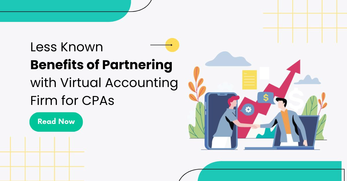 Less known benefits of partnering with Virtual Accounting Firm for CPAs