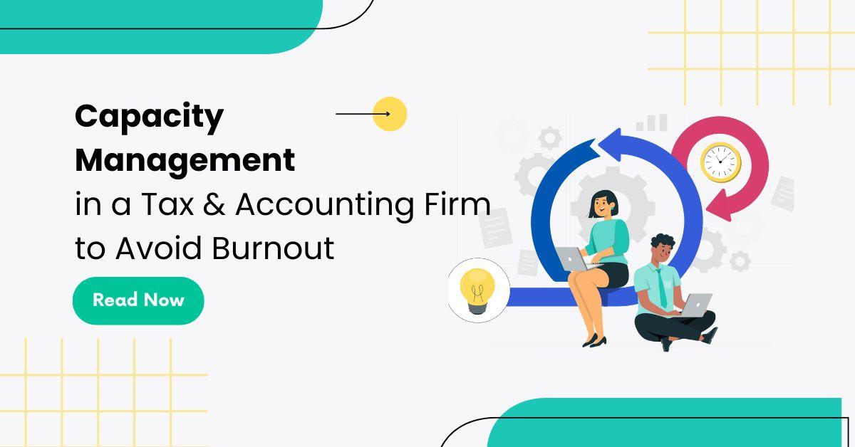 Capacity Management in a Tax & Accounting Firm to Avoid Burnout ​