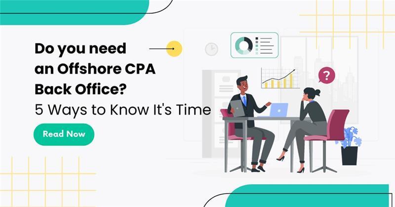 Do You Need an Offshore CPA Back Office? 5 Ways to Find Out