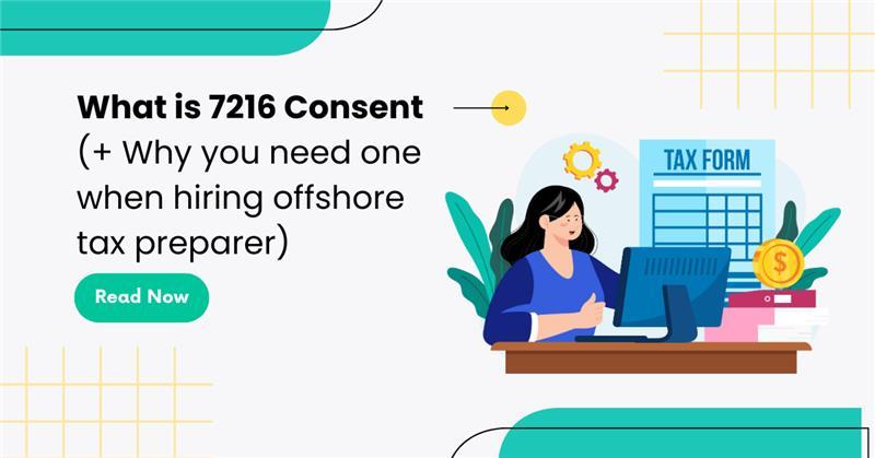 Learn About 7216 Consent Before Hiring Offshore Tax Preparer