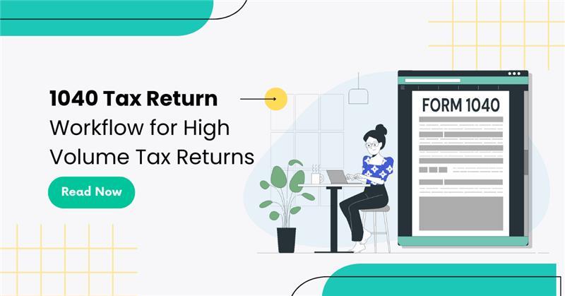 1040 Tax Return Workflow for High-Volume Tax Returns