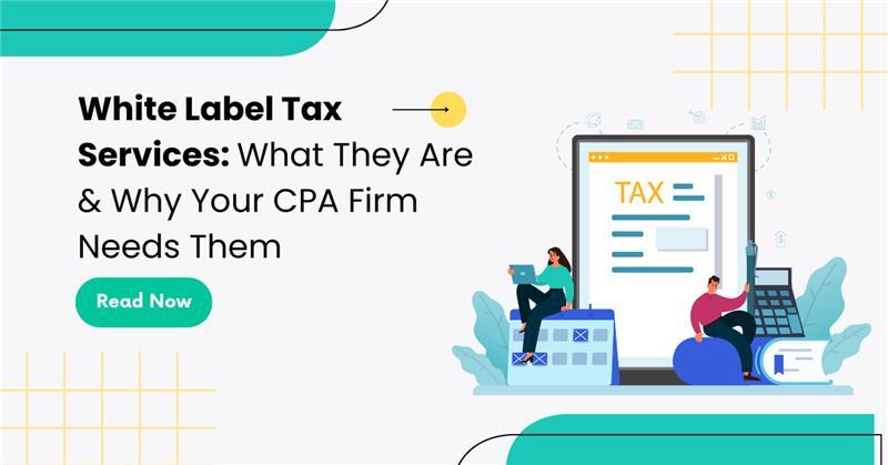 White Label Tax Services: Definition, Benefits and Types