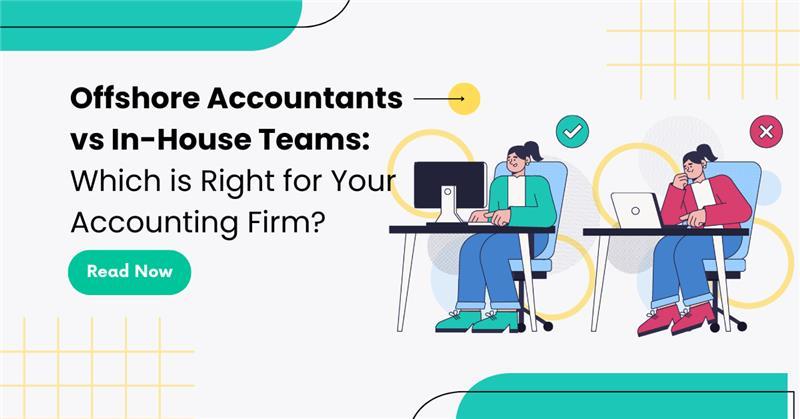 Offshore Accountants vs In-House Teams: Dilemma Solved